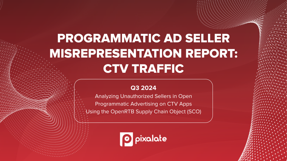 Pixalate’s Q3 2024 Programmatic Ad Seller Misrepresentation in CTV